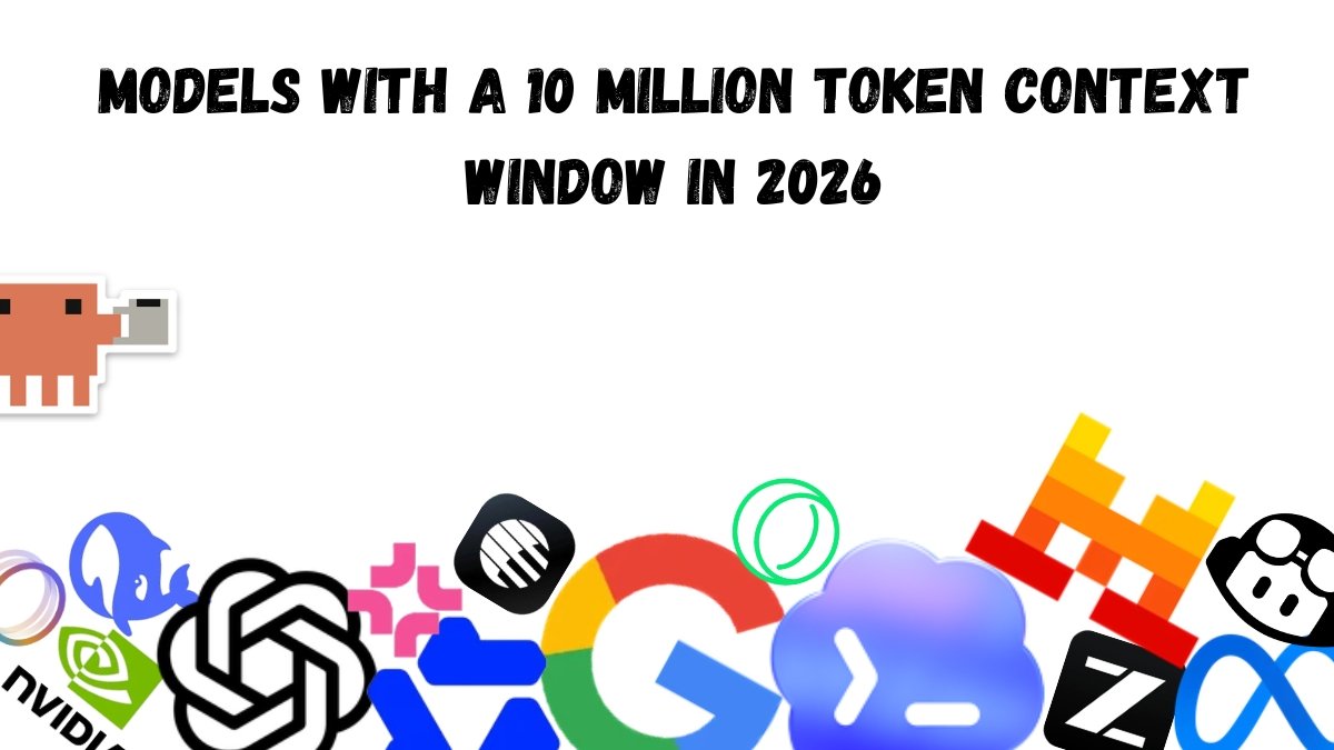 Models With a 10 Million Token Context Window in 2026