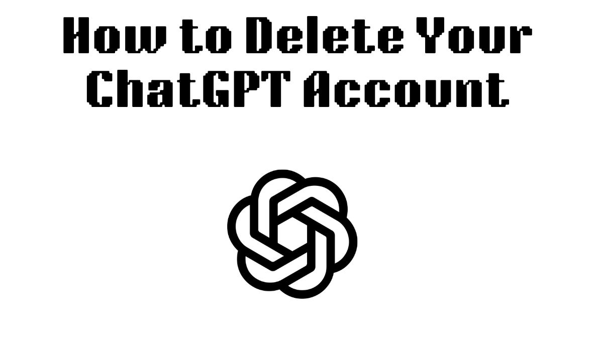 How to Delete Your ChatGPT Account (Web, iPhone and Android) in 2026